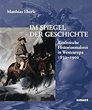  Im Spiegel der Geschichte: Realistische Historienmalerei in Westeuropa 1830-1900