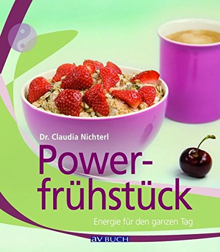 Powerfrühstück: Energie für den ganzen Tag (Inspiration Kochen) Powerfrühstück: Energie für den ganzen Tag (Inspiration Kochen)
