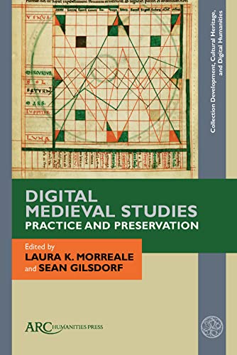 Digital Medieval Studies―Practice and Preservation (Collection Development, Cultural Heritage, and Digital Humanities)