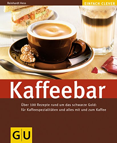 Preisvergleich Produktbild Kaffeebar: Über 100 Rezepte rund um das schwarze gold: für Kaffeespezialitäten und alles mit und zum Kaffee (GU Altproduktion)