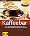 Produktbild Kaffeebar: Über 100 Rezepte rund um das schwarze gold: für Kaffeespezialitäten und alles mit und zum Kaffee (GU Altproduktion)