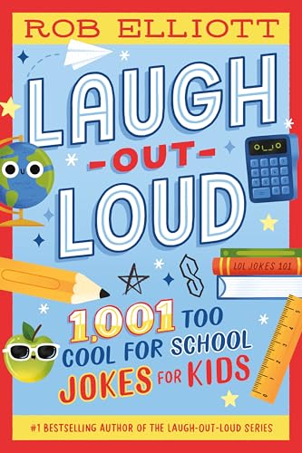 Laugh-Out-Loud: 1,001 Too Cool For School Jokes (Laugh-Out-Loud Jokes For Kids, 33)