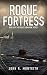 Rogue Fortress (Rogue Submarine Book 6)