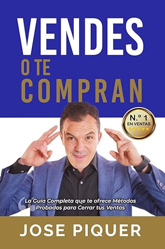 Vendes o te Compran La Guía Completa que te ofrece métodos probados para cerrar ventas. (Spanish Edition)