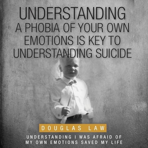 Understanding a Phobia of Your Own Emotions Is Key to Understanding Suicide by Douglas Law episode artwork