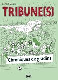Tribune(s): Chroniques de gradins...