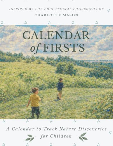 The Charlotte Mason Inspired Calendar of Firsts | A Nature Journal to Track Each Season's Firsts: A Simple Nature Homeschool Activity Book | Includes ... Quotes, Classic Nature Poetry, and More The Charlotte Mason Inspired Calendar of Firsts | A Nature Journal to Track Each Season's Firsts: A Simple Nature Homeschool Activity Book | Includes ... Quotes, Classic Nature Poetry, and More