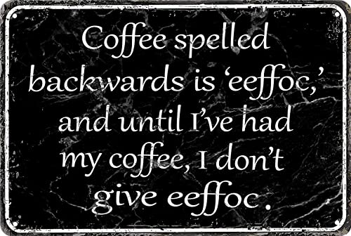 Divertidos letreros de bar de café, decoración de humor de oficina, letrero de lata de metal vintage, café deletreado hacia atrás es effoc, y hasta que haya tenido mi café, no doy Eeffoc, decoración