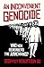 An Inconvenient Genocide: Who Now Remembers the Armenians?