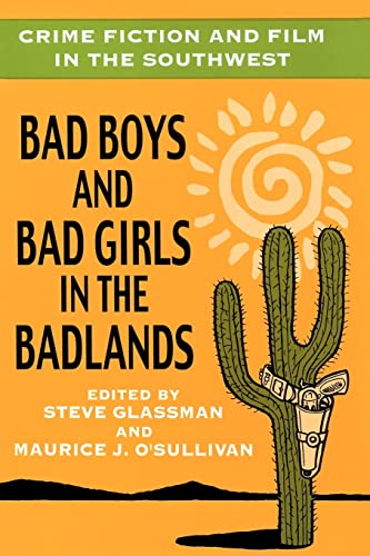 Crime Fiction and Film in the Southwest: Bad Boys and Bad Girls in the Badlands