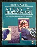  Atlas of Neuroanatomy: With Systems Organization and Case Correlations
