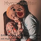 Erfülle deine sexuellen Wünsche: Mit Hypnose sexuell ausgeglichen