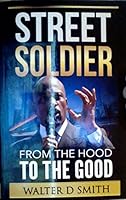 Street Soldier: From the Hood to the Good 0997097914 Book Cover