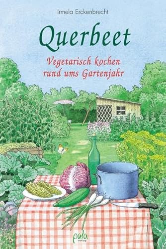 Preisvergleich Produktbild Querbeet: Vegetarisch kochen rund ums Gartenjahr