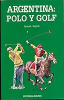 Argentina: Polo Y Golf 9509963658 Book Cover