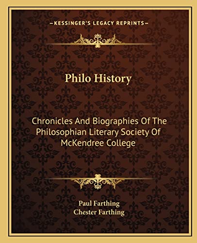 Philo History: Chronicles And Biographies Of The Philosophian Literary Society Of McKendree College