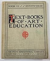 TEXT BOOKS OF ART EDUCATION Book VII. Seventh Year B002TMU8DG Book Cover