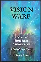 VISION WARP: A Novel of Sixth Sense And Adventure (Craig Colwyn Novel) 1521343047 Book Cover