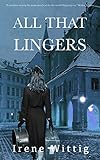  All That Lingers: An intimate and touching story of lives touched by WWII and its aftermath - set in Vienna. (English Edition)