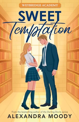 Sweet Temptation: The second heartstopping book in the elite boarding school forbidden romance series from the author of the best-selling Darling Devils (Weybridge Academy)