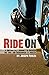 Ride On: A Motorcycle Journey to Awake your Soul and Rediscover its Maker
