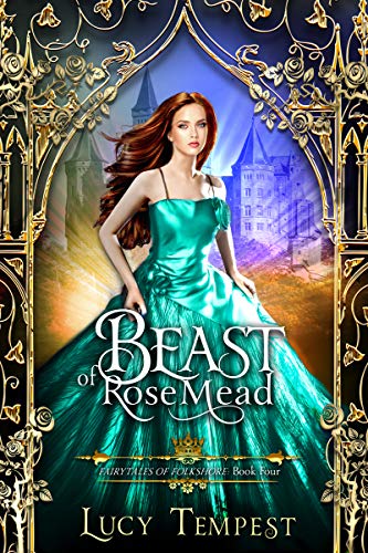 Beast of Rosemead: A Retelling of Beauty and the Beast (Fairytales of Folkshore Book 4)