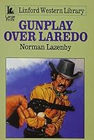 Gunplay Over Laredo 0708970915 Book Cover