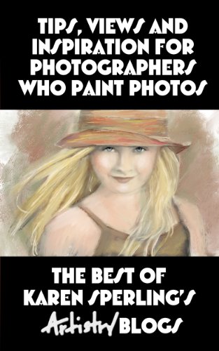 Tips, Views and Inspiration for Photographers Who Paint Photos