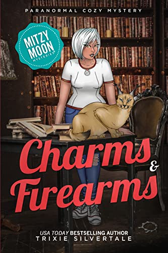 Charms and Firearms: Paranormal Cozy Mystery (Mitzy Moon Mysteries Book 5)