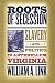 Roots of Secession: Slavery and Politics in Antebellum Virginia (Civil War America)