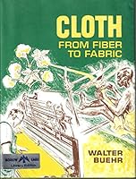 Cloth: from fiber to fabric, B0006BMN80 Book Cover