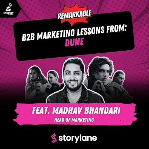 Dune: B2B Marketing Lessons on Finding Value in Unpopular Places with Madhav Bhandari, Head of Marketing at Storylane