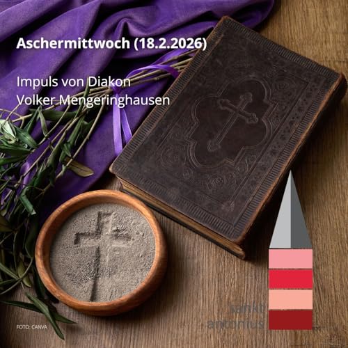 Impuls am Aschermittwoch (18.2.2026) von Diakon Volker Mengeringhausen, Pfarrei St. Antonius in Herten
