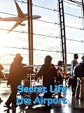 The Secret Life of the World's Busiest Airport