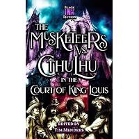 The Musketeers vs. Cthulhu in the Court of King Louis
