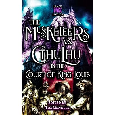 The Musketeers vs. Cthulhu in the Court of King Louis