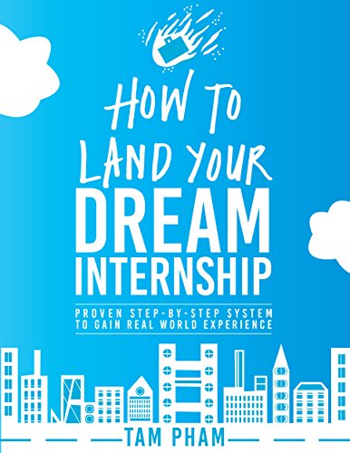 Télécharger How To Land Your Dream Internship: Proven Step-By-Step System To Gain Real World Experience (English livre En ligne