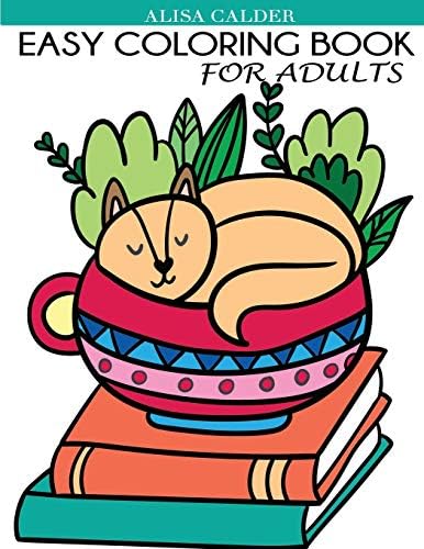 Easy Coloring Book for Adults: Beautiful Simple Designs for Seniors and Beginners (Easy Adult Coloring Books)