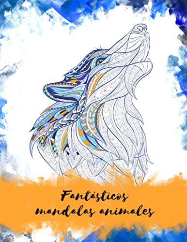 Fantasticos mandalas animales: Creatividad, atención y relajación para los adultos (2) (Spanish Edition)