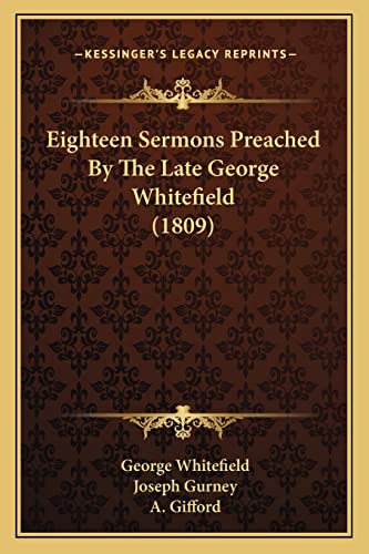 Eighteen Sermons Preached By The Late George Whitefield (1809)
