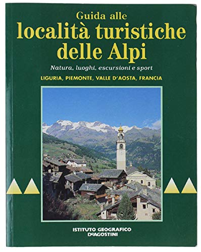 Guida alle località turistiche delle Alpi (Liguria, Piemonte, Valle d'Aosta, Francia)
