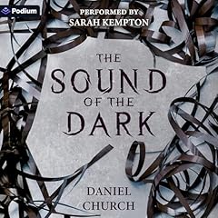The Sound of the Dark Audiobook By Daniel Church cover art