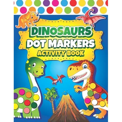 Dot Markers Activity Book: Easy Guided BIG DOTS | Dot Coloring Book For Kids & Toddlers | Preschool Kindergarten Activities | Dinosaur Gifts for Toddlers (Dot Markers Coloring Books) Cover
