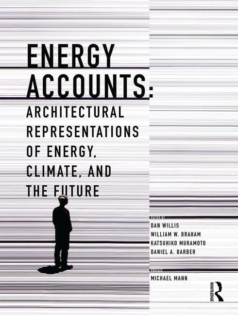 Energy Accounts: Architectural Representations of Energy, Climate, and the Future      1st Edition