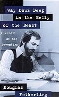 Way Down Deep in the Belly of the Beast : A Memoir of the Seventies 1895555965 Book Cover