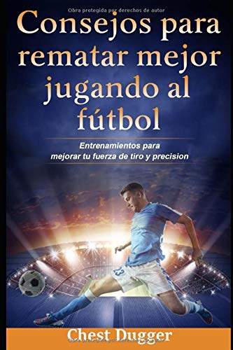 Consejos para rematar mejor jugando al f�tbol: Entrenamientos para mejorar tu fuerza de tiro y precisi�n