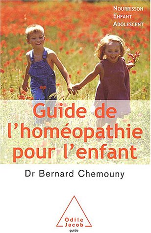 Télécharger Guide de l'homéopathie pour l'enfant: Nourrisson, enfant, adolescent livre En ligne