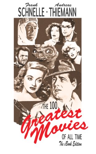 The 100 Greatest Movies of All Time. The eBook Edition