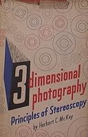 Three Dimensional Photography: Principles Of Stereoscopy B0027MMESU Book Cover