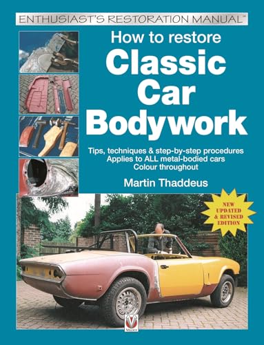 How to restore Classic Car Bodywork: New Updated & Revised Edition (Enthusiast's Restoration Manual)